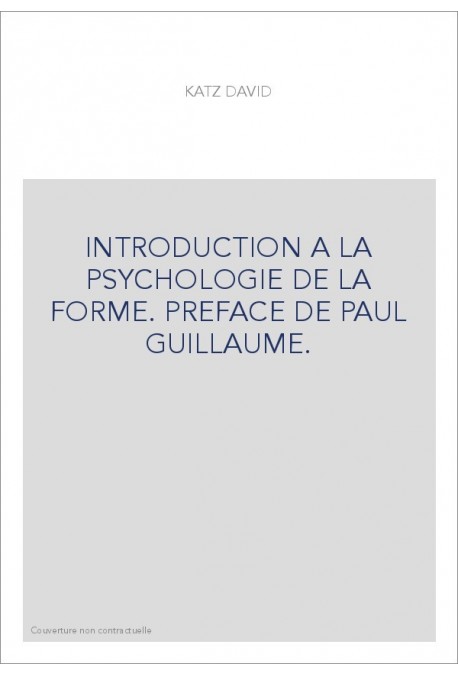 INTRODUCTION A LA PSYCHOLOGIE DE LA FORME. PREFACE DE PAUL GUILLAUME.