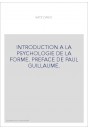 INTRODUCTION A LA PSYCHOLOGIE DE LA FORME. PREFACE DE PAUL GUILLAUME.