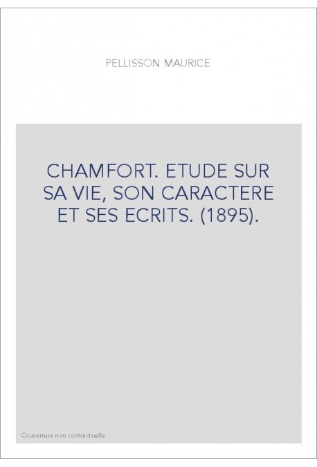 CHAMFORT. ETUDE SUR SA VIE, SON CARACTERE ET SES ECRITS. (1895).