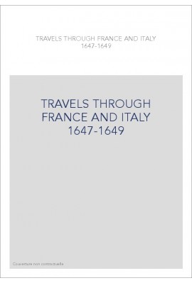 TRAVELS THROUGH FRANCE AND ITALY 1647-1649