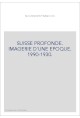 SUISSE PROFONDE. IMAGERIE D'UNE EPOQUE. 1990-1930.
