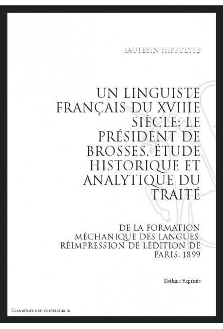UN LINGUISTE FRANÇAIS DU XVIIIE SIÈCLE: LE PRÉSIDENT DE BROSSES