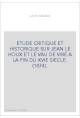 ETUDE CRITIQUE ET HISTORIQUE SUR JEAN LE HOUX ET LE VAU DE VIRE A LA FIN DU XVIE SIECLE. (1874).