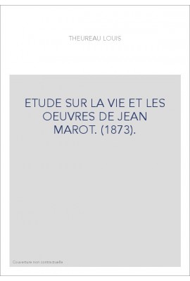 ETUDE SUR LA VIE ET LES OEUVRES DE JEAN MAROT. (1873).