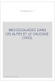 MES ESCALADES DANS LES ALPES ET LE CAUCASE. (1903).