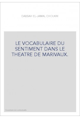 LE VOCABULAIRE DU SENTIMENT DANS LE THEATRE DE MARIVAUX.