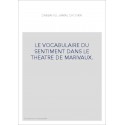 LE VOCABULAIRE DU SENTIMENT DANS LE THEATRE DE MARIVAUX.