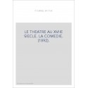LE THEATRE AU XVIIE SIECLE. LA COMEDIE. (1892).