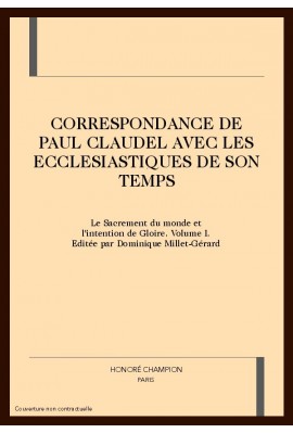 CORRESPONDANCE DE PAUL CLAUDEL AVEC LES ECCLESIASTIQUES DE SON TEMPS. TOME I