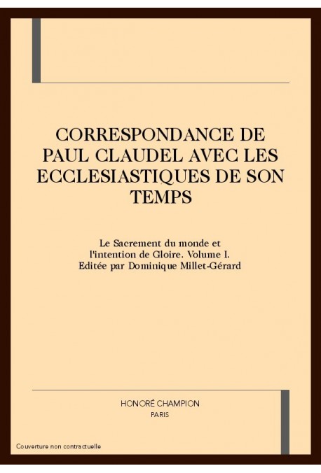 CORRESPONDANCE DE PAUL CLAUDEL AVEC LES ECCLESIASTIQUES DE SON TEMPS. TOME I