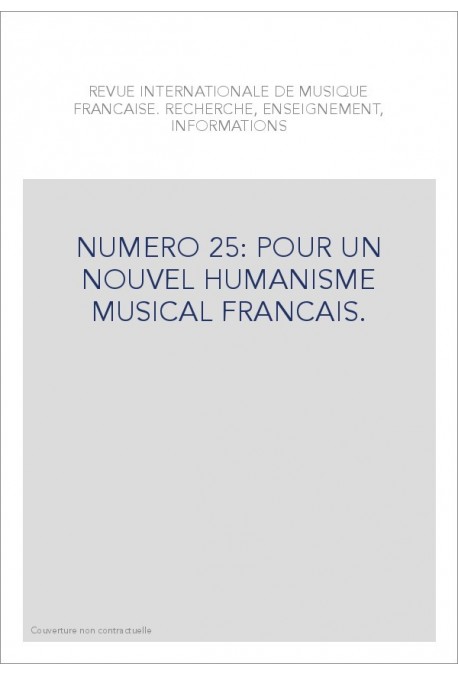 NUMERO 25: POUR UN NOUVEL HUMANISME MUSICAL FRANCAIS.