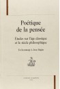 POETIQUE DE LA PENSEE. ETUDES SUR L'AGE CLASSIQUE ET LE SIECLE PHILOSPHIQUE. EN HOMMAGE A JEAN DAGEN