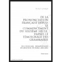 DE LA PRONONCIATION FRANÇAISE DEPUIS LE COMMENCEMENT DU SEIZIÈME SIÈCLE, DAPRÈS LE TÉMOIGNAGE DES GRAMMAIRIEN