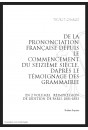 DE LA PRONONCIATION FRANÇAISE DEPUIS LE COMMENCEMENT DU SEIZIÈME SIÈCLE, DAPRÈS LE TÉMOIGNAGE DES GRAMMAIRIEN