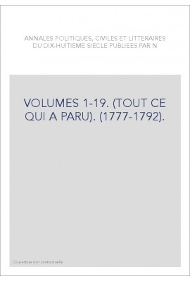 ANNALES POLITIQUES, CIVILES ET LITTERAIRES DU XVIIIE SIECLE (1777-1792).