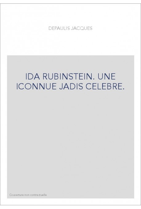 IDA RUBINSTEIN. UNE INCONNUE JADIS CELEBRE.