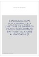 L'INTRODUCTION TOPOGRAPHIQUE A L'HISTOIRE DE BAGDADH D'ABOU BAKR AHMAND IBN THABIT AL-KHATIB AL-BAGDADHI (392-