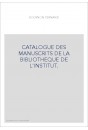 CATALOGUE DES MANUSCRITS DE LA BIBLIOTHEQUE DE L'INSTITUT.