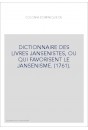DICTIONNAIRE DES LIVRES JANSENISTES, OU QUI FAVORISENT LE JANSENISME. (1761).