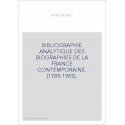 BIBLIOGRAPHIE ANALYTIQUE DES BIOGRAPHIES DE LA FRANCE CONTEMPORAINE. (1789-1985).