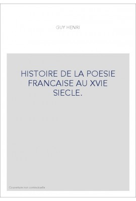 HISTOIRE DE LA POESIE FRANCAISE AU XVIE SIECLE. TOME 1 : L'ECOLE DES RHéTORIQUEURS.