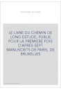 LE LIVRE DU CHEMIN DE LONG ESTUDE, PUBLIE POUR LA PREMIERE FOIS D'APRES SEPT MANUSCRITS DE PARIS, DE BRUXELLES