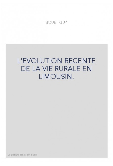 L'EVOLUTION RECENTE DE LA VIE RURALE EN LIMOUSIN.