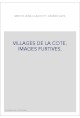 VILLAGES DE LA COTE. IMAGES FURTIVES.