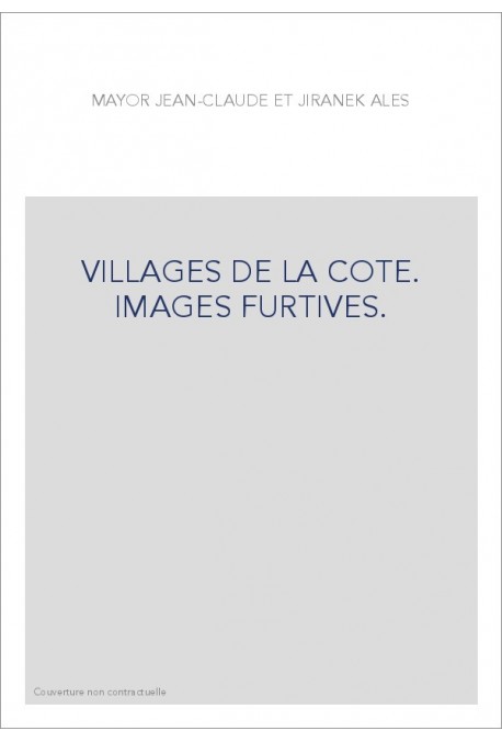 VILLAGES DE LA COTE. IMAGES FURTIVES.
