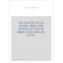 LES DELICES DE LA SUISSE. AVEC UNE INTRODUCTION DE MARCUS BOURQUIN. (1714).