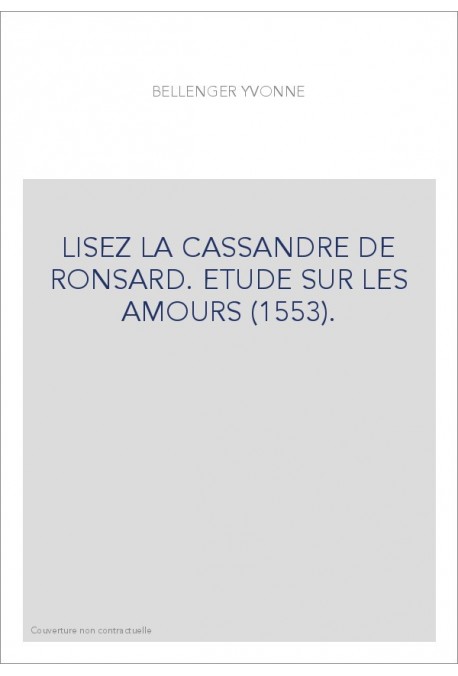 LISEZ LA CASSANDRE DE RONSARD. ETUDE SUR LES AMOURS (1553).