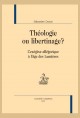 THÉOLOGIE OU LIBERTINAGE ?
