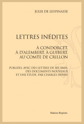 LETTRES INÉDITES. À CONDORCET, À DALEMBERT, À GUIBERT AU COMTE DE CRILLON.