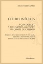 LETTRES INÉDITES. À CONDORCET, À DALEMBERT, À GUIBERT AU COMTE DE CRILLON.