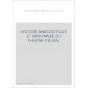 HISTOIRE ANECDOTIQUE ET RAISONNEE DU THEATRE ITALIEN.