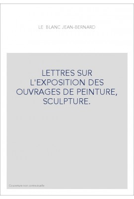 LETTRES SUR L'EXPOSITION DES OUVRAGES DE PEINTURE, SCULPTURE.