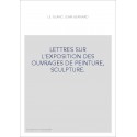 LETTRES SUR L'EXPOSITION DES OUVRAGES DE PEINTURE, SCULPTURE.