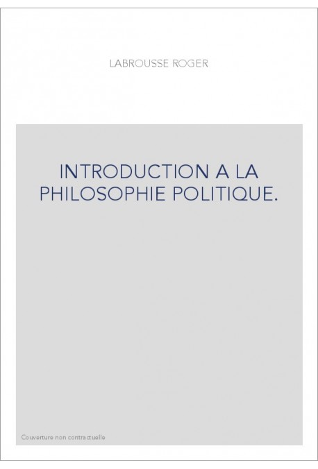 INTRODUCTION A LA PHILOSOPHIE POLITIQUE.