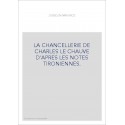 LA CHANCELLERIE DE CHARLES LE CHAUVE D'APRES LES NOTES TIRONIENNES.