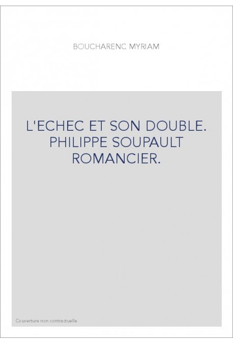 L'ECHEC ET SON DOUBLE. PHILIPPE SOUPAULT ROMANCIER.