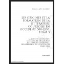 LES ORIGINES ET LA FORMATION DE LA LITTÉRATURE COURTOISE EN OCCIDENT, 500-1200. TOME 3.