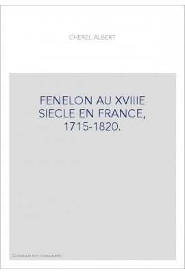 FENELON AU XVIIIE SIECLE EN FRANCE, 1715-1820.