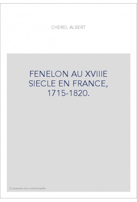 FENELON AU XVIIIE SIECLE EN FRANCE, 1715-1820.