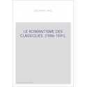 LE ROMANTISME DES CLASSIQUES. (1886-1891).