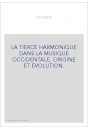 LA TIERCE HARMONIQUE DANS LA MUSIQUE OCCIDENTALE. ORIGINE ET EVOLUTION.