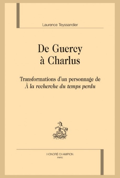 DE GUERCY À CHARLUS. TRANSFORMATIONS D'UN PERSONNAGE DE À LA RECHERCHE DU TEMPS PERDU