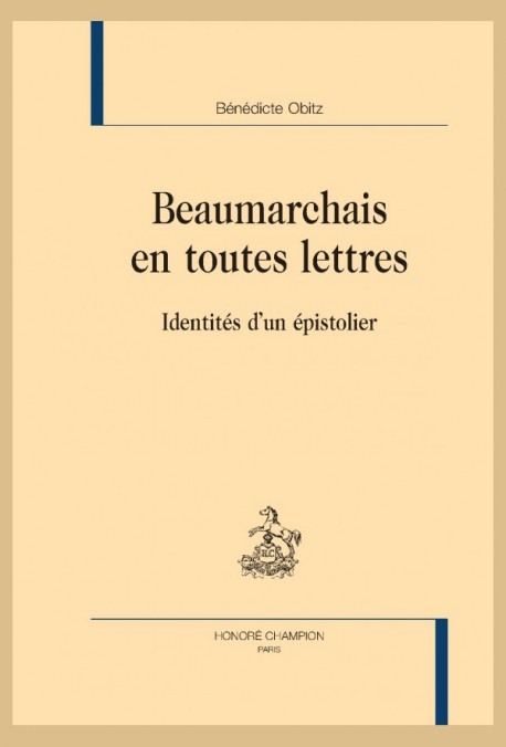 BEAUMARCHAIS EN TOUTES LETTRES   IDENTITES D'UN EPISTOLIER