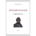 RICHARD WAGNER  L'OPÉRA D'UNE VIE