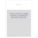 L'EVOLUTION DU VERBE EN ANGLO-FRANCAIS (XIIE-XIVE SIECLES).