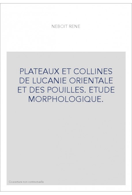 PLATEAUX ET COLLINES DE LUCANIE ORIENTALE ET DES POUILLES. ETUDE MORPHOLOGIQUE.